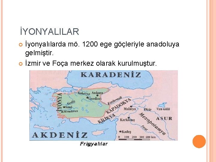 İYONYALILAR İyonyalılarda mö. 1200 ege göçleriyle anadoluya gelmiştir. İzmir ve Foça merkez olarak kurulmuştur.