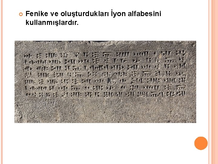  Fenike ve oluşturdukları İyon alfabesini kullanmışlardır. 