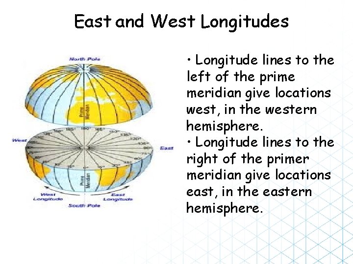 East and West Longitudes • Longitude lines to the left of the prime meridian