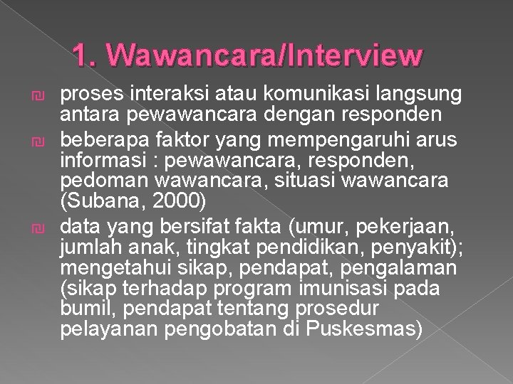 1. Wawancara/Interview proses interaksi atau komunikasi langsung antara pewawancara dengan responden ₪ beberapa faktor