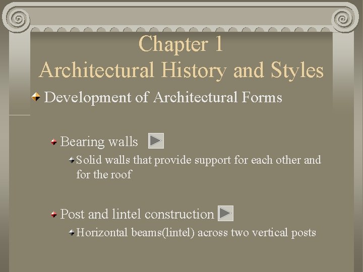 Chapter 1 Architectural History and Styles Development of Architectural Forms Bearing walls Solid walls