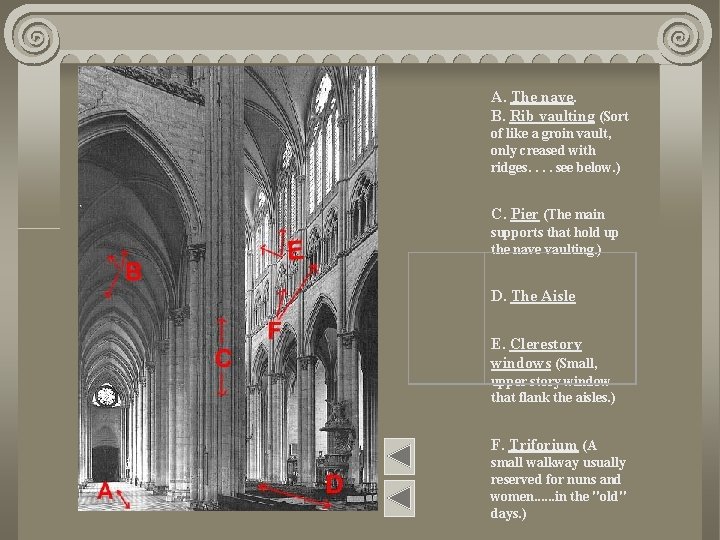 A. The nave. B. Rib vaulting (Sort of like a groin vault, only creased