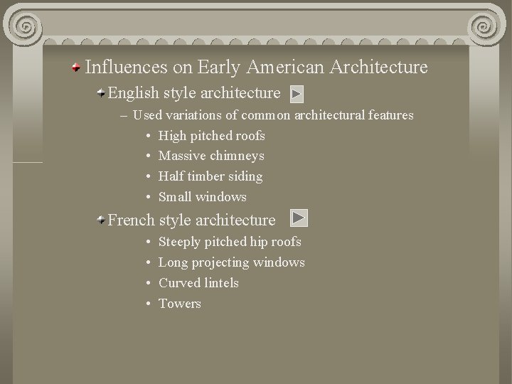 Influences on Early American Architecture English style architecture – Used variations of common architectural