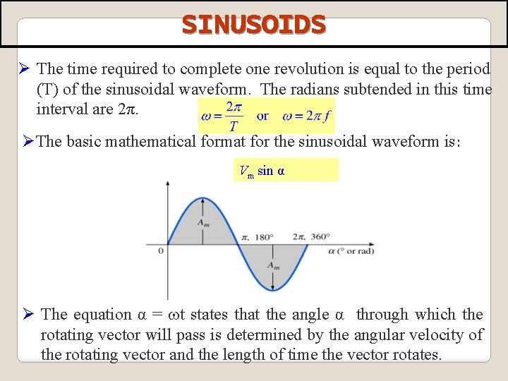 SINUSOIDS Ø The time required to complete one revolution is equal to the period