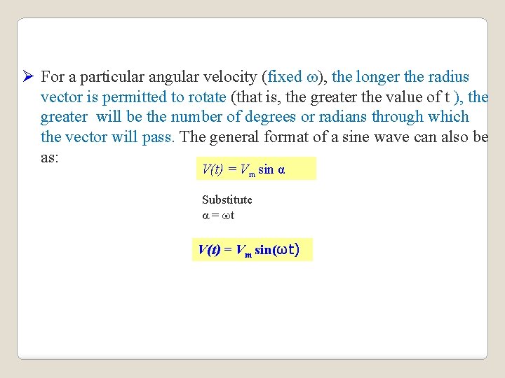 Ø For a particular angular velocity (fixed ), the longer the radius vector is