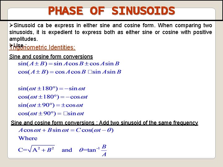 PHASE OF SINUSOIDS ØSinusoid ca be express in either sine and cosine form. When