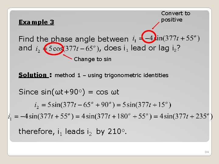 Convert to positive Example 3 Find the phase angle between and , does i