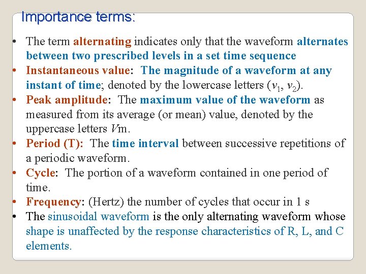 Importance terms: • The term alternating indicates only that the waveform alternates between two