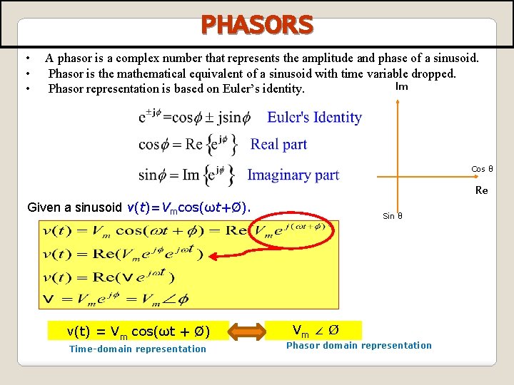 PHASORS • • • A phasor is a complex number that represents the amplitude