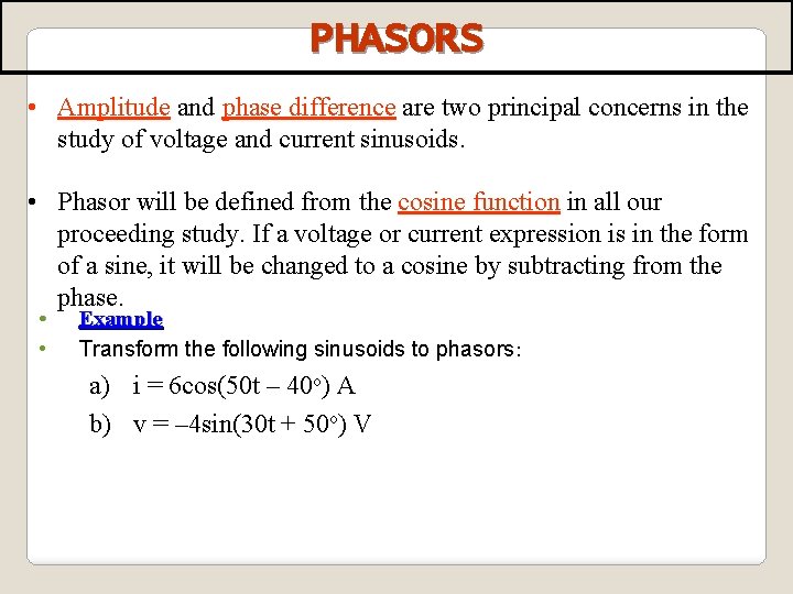 PHASORS • Amplitude and phase difference are two principal concerns in the study of