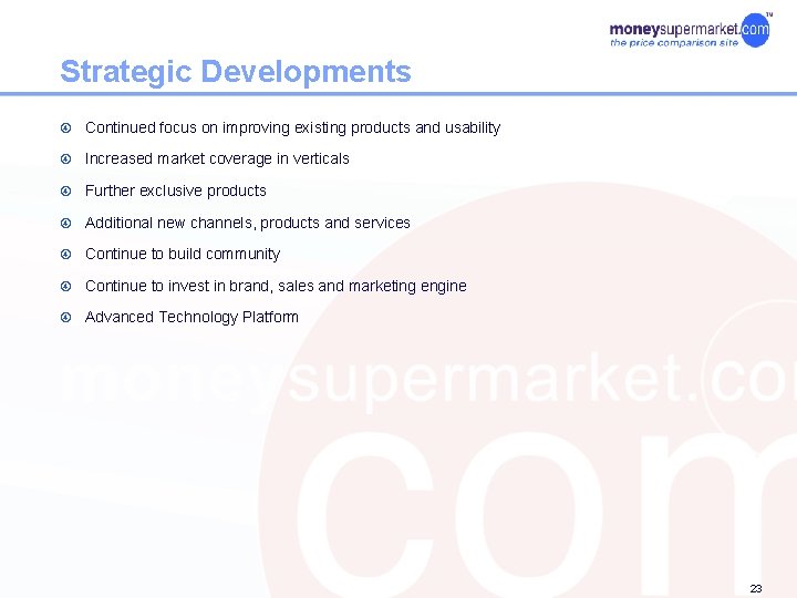 Strategic Developments Continued focus on improving existing products and usability Increased market coverage in