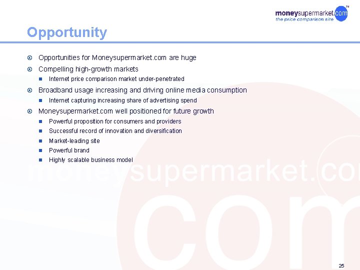 Opportunity Opportunities for Moneysupermarket. com are huge Compelling high-growth markets n Internet price comparison