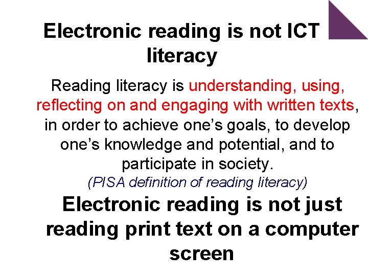 Electronic reading is not ICT literacy Reading literacy is understanding, using, reflecting on and