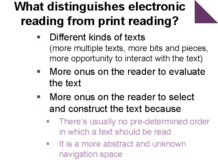 What distinguishes electronic reading from print reading? § Different kinds of texts (more multiple