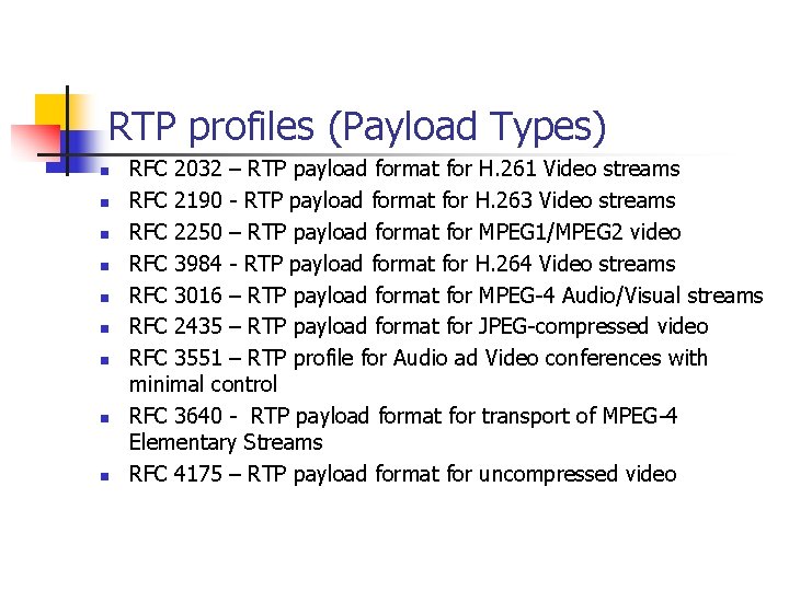 RTP profiles (Payload Types) n n n n n RFC 2032 – RTP payload