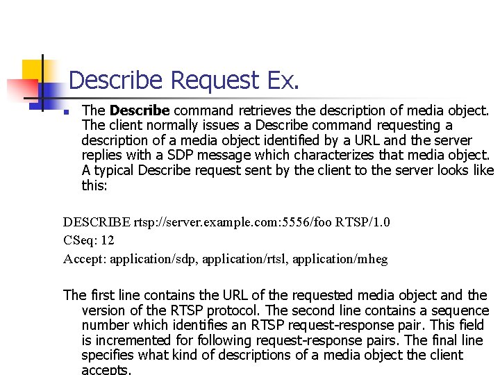 Describe Request Ex. n The Describe command retrieves the description of media object. The