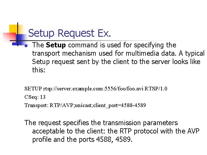 Setup Request Ex. n The Setup command is used for specifying the transport mechanism