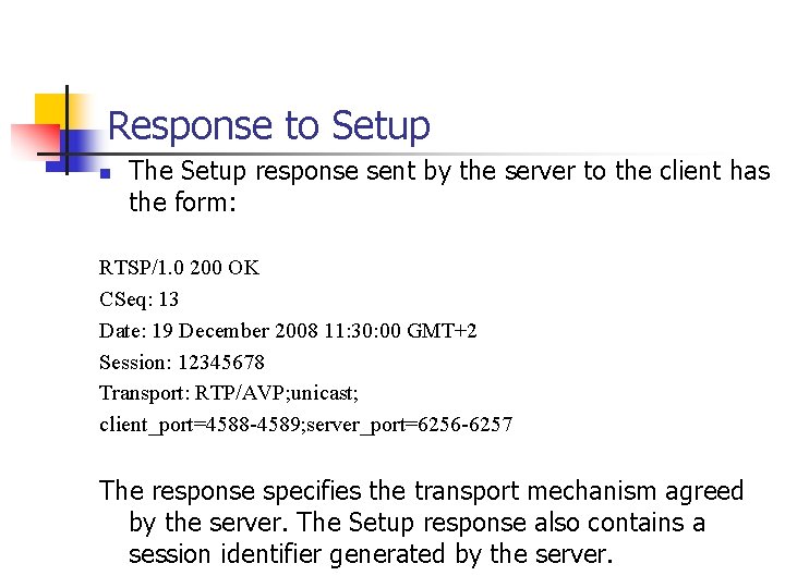 Response to Setup n The Setup response sent by the server to the client