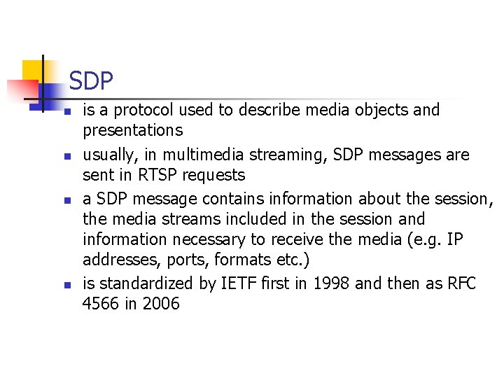 SDP n n is a protocol used to describe media objects and presentations usually,