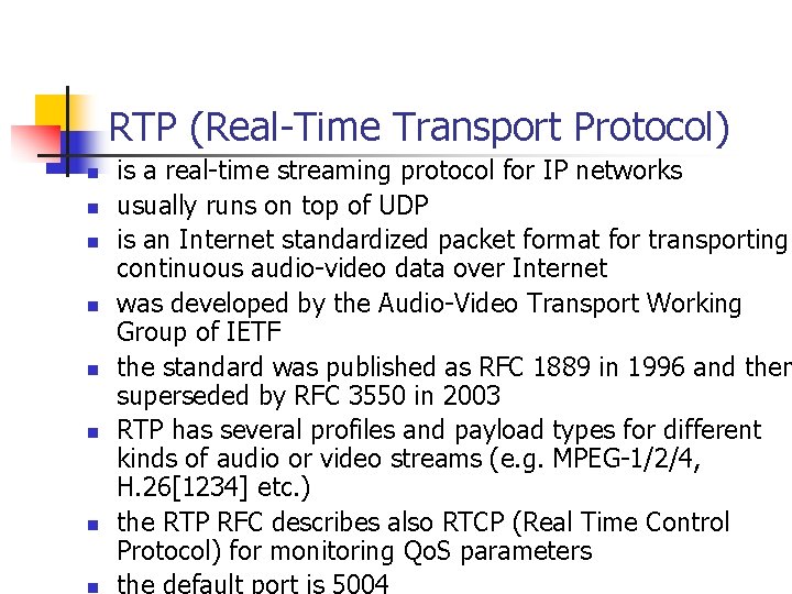 RTP (Real-Time Transport Protocol) n n n n is a real-time streaming protocol for