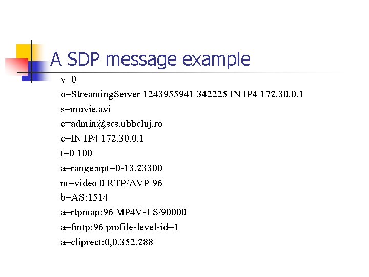 A SDP message example v=0 o=Streaming. Server 1243955941 342225 IN IP 4 172. 30.