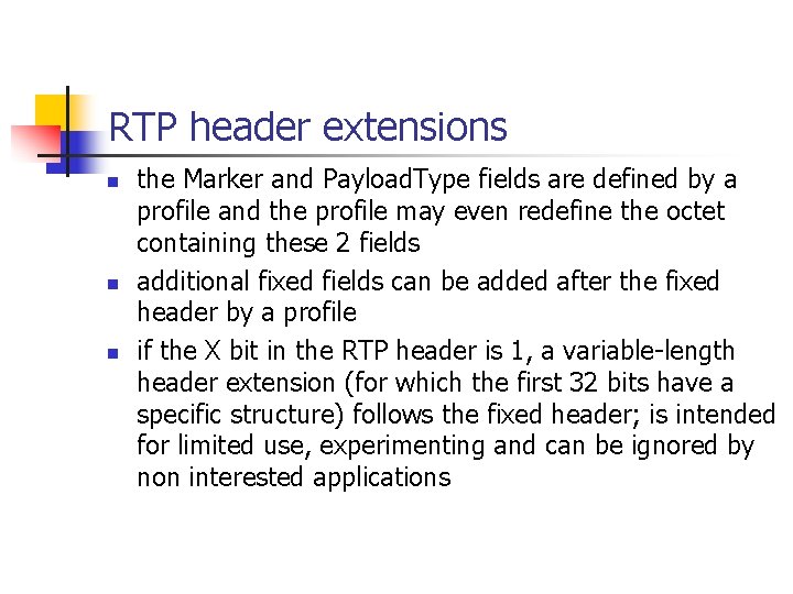 RTP header extensions n n n the Marker and Payload. Type fields are defined