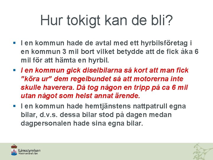 Hur tokigt kan de bli? § I en kommun hade de avtal med ett