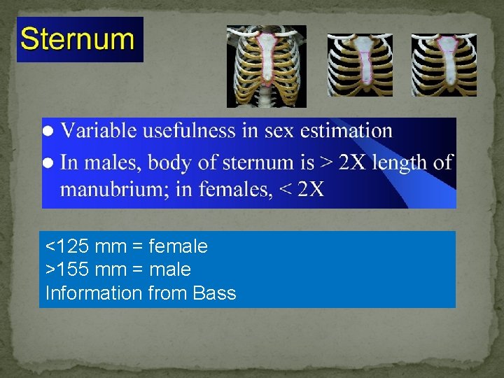 <125 mm = female >155 mm = male Information from Bass 