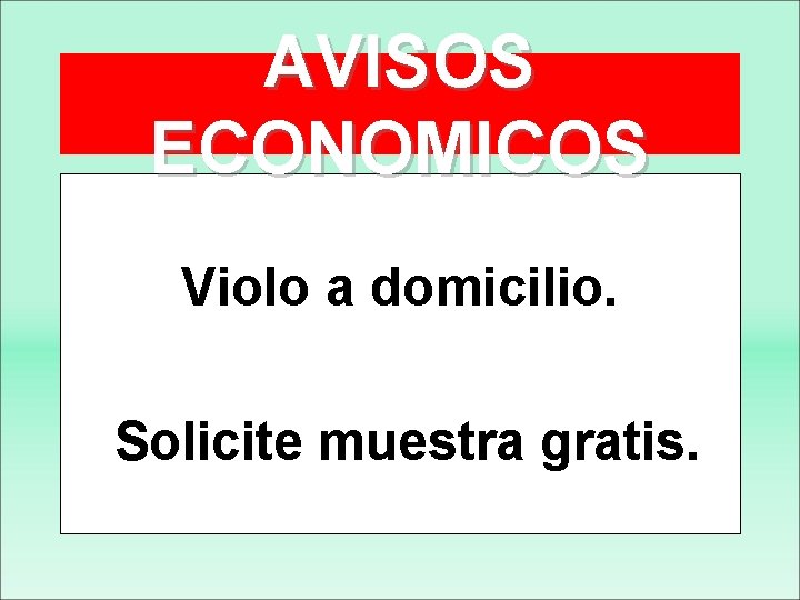 AVISOS ECONOMICOS Violo a domicilio. Solicite muestra gratis. 