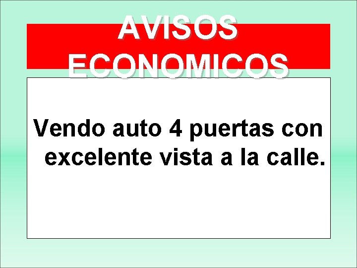 AVISOS ECONOMICOS Vendo auto 4 puertas con excelente vista a la calle. 