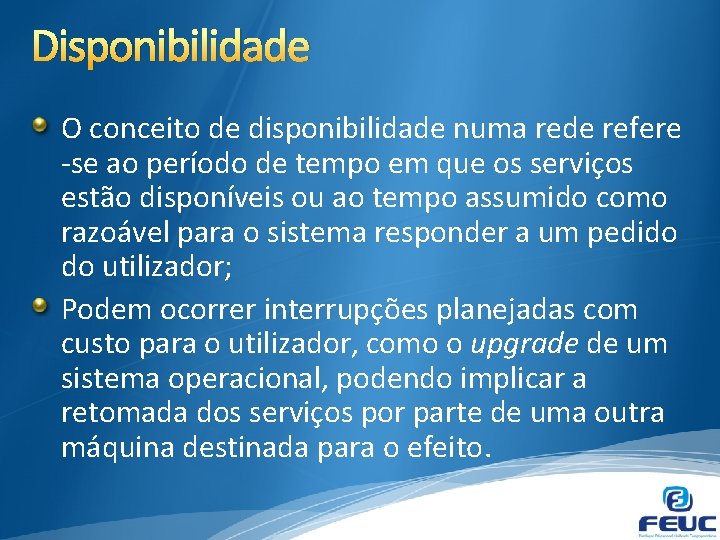 Disponibilidade O conceito de disponibilidade numa rede refere -se ao período de tempo em