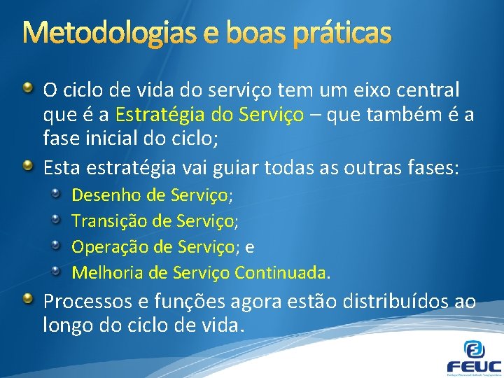 Metodologias e boas práticas O ciclo de vida do serviço tem um eixo central