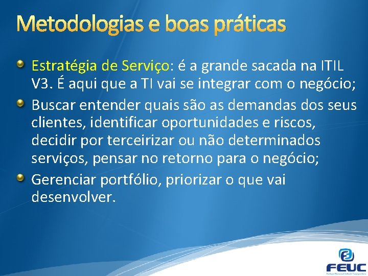 Metodologias e boas práticas Estratégia de Serviço: é a grande sacada na ITIL V