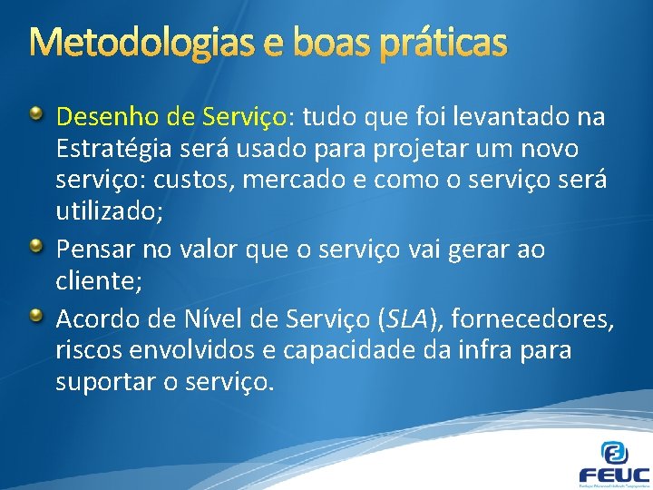 Metodologias e boas práticas Desenho de Serviço: tudo que foi levantado na Estratégia será