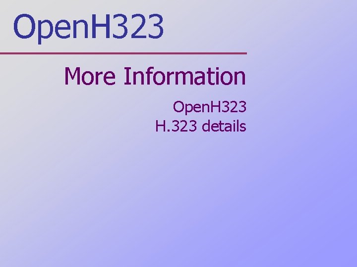 Open. H 323 More Information Open. H 323 H. 323 details 