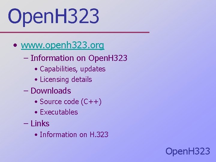 Open. H 323 • www. openh 323. org – Information on Open. H 323
