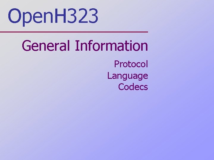 Open. H 323 General Information Protocol Language Codecs 