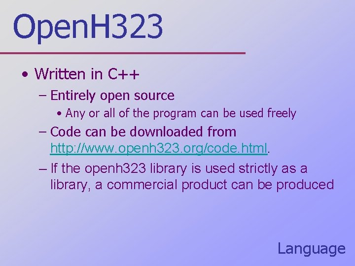 Open. H 323 • Written in C++ – Entirely open source • Any or