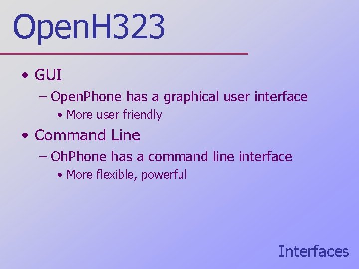 Open. H 323 • GUI – Open. Phone has a graphical user interface •