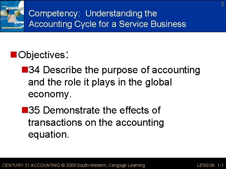 2 Competency: Understanding the Accounting Cycle for a Service Business n Objectives: n 34