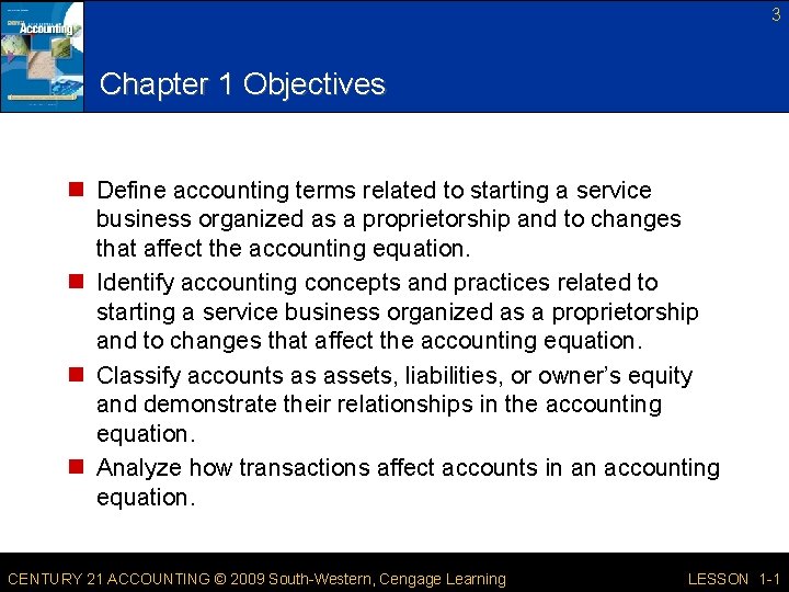 3 Chapter 1 Objectives n Define accounting terms related to starting a service business