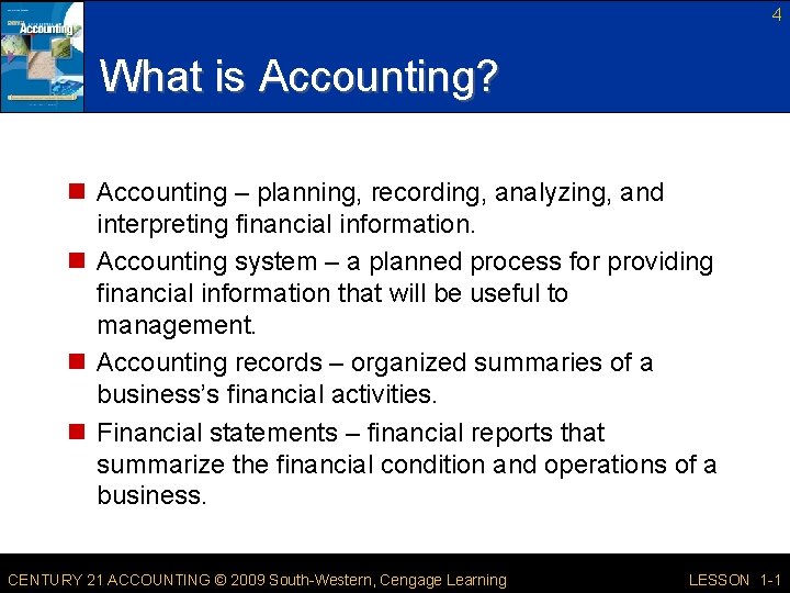 4 What is Accounting? n Accounting – planning, recording, analyzing, and interpreting financial information.