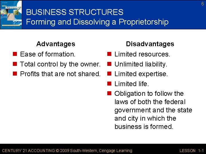 6 BUSINESS STRUCTURES Forming and Dissolving a Proprietorship Advantages Disadvantages n Ease of formation.