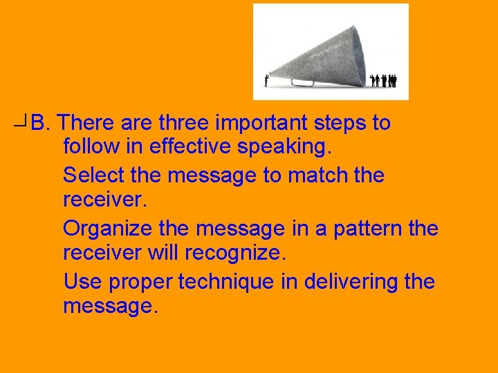 What can be done to become a more effective communicator? B. There are three