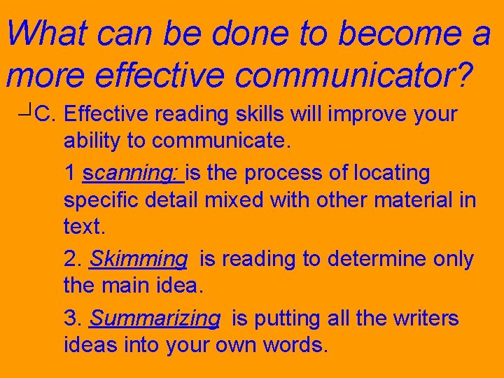What can be done to become a more effective communicator? C. Effective reading skills