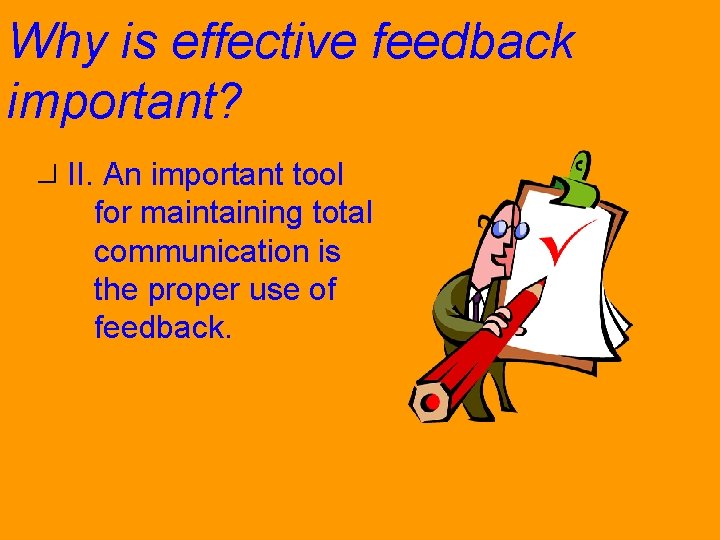Why is effective feedback important? II. An important tool for maintaining total communication is