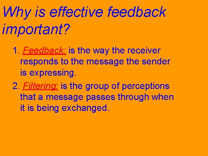 Why is effective feedback important? 1. Feedback: is the way the receiver responds to