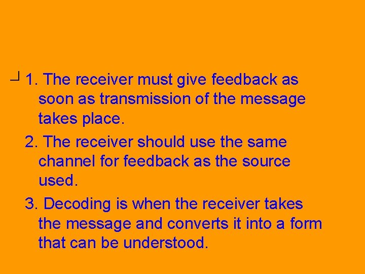 Why is effective feedback important? 1. The receiver must give feedback as soon as