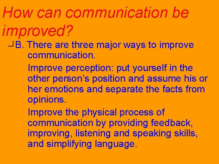 How can communication be improved? B. There are three major ways to improve communication.