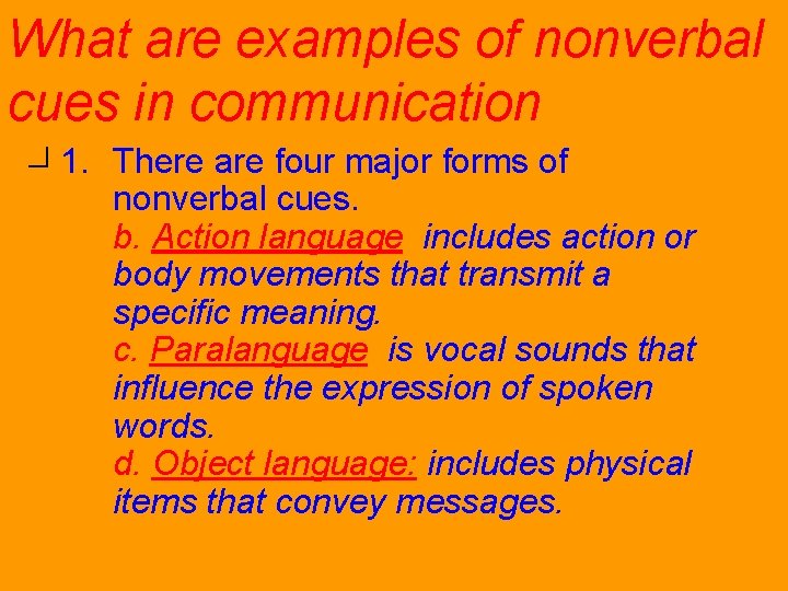 What are examples of nonverbal cues in communication? 1. There are four major forms